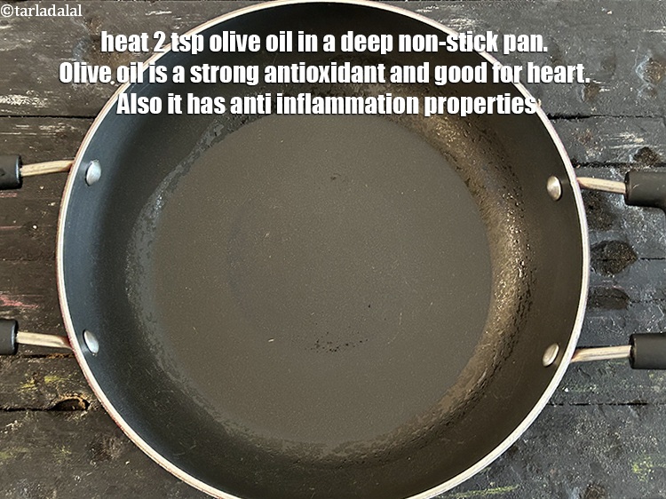 Step 3 – Heat <meta charset="UTF-8" />2 tsp&nbsp;<a href="glossary-olive-oil-451i">olive oil</a> in a deep non-stick pan.&nbsp;Olive oil is a&nbsp;<a …