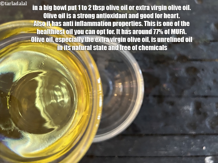 Step 3 – In a big bowl put 1 to 2 tbsp&nbsp;<a href="glossary-olive-oil-451i">olive oil</a>&nbsp;or extra virgin olive oil.&nbsp;Olive …