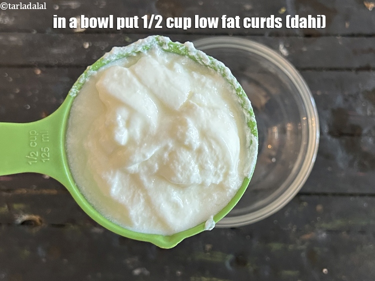 Step 4 – In a bowl put&nbsp;<meta charset="UTF-8" />1/2&nbsp;cup&nbsp;<a href="glossary-low-fat-curds-low-cal-dahi-low-calorie-curd-low-fat-yogurt-1107i">low fat curds (dahi)</a>.&nbsp;Curd adds a creamy texture and …