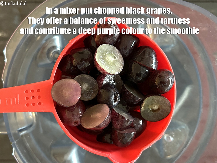 Step 11 – <meta charset="UTF-8" />In a mixer put&nbsp;1 cup&nbsp;chilled and&nbsp;<a href="glossary-chopped-black-grapes-1071i">chopped black grapes</a>.&nbsp;Black grapes have a distinct …
