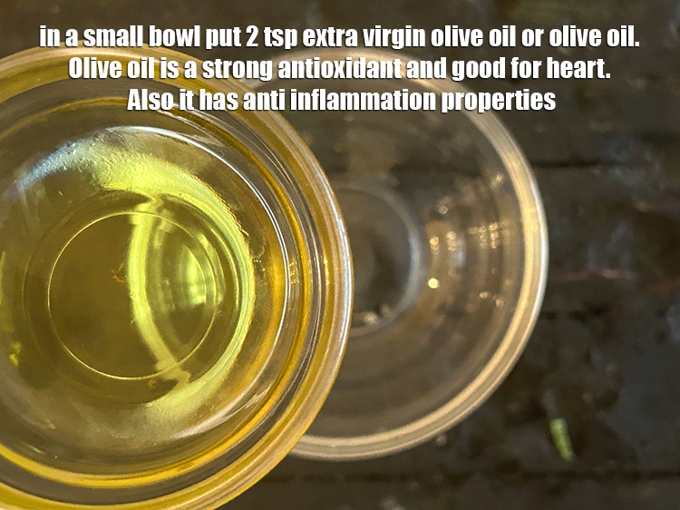 Step 3 – In a small bowl put&nbsp;<meta charset="UTF-8" />2 tsp extra virgin olive oil or&nbsp;<a href="glossary-olive-oil-451i">olive oil</a>.&nbsp;Olive …
