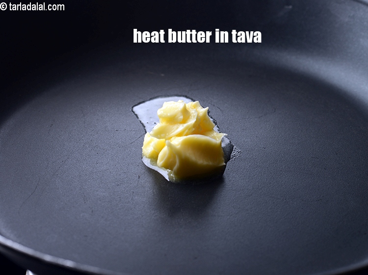 Step 4 – Heat 1 tbsp butter, in a tava.