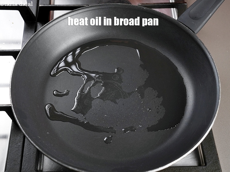 Step 8 – Heat 1 tbsp oil in broad nonstick pan.