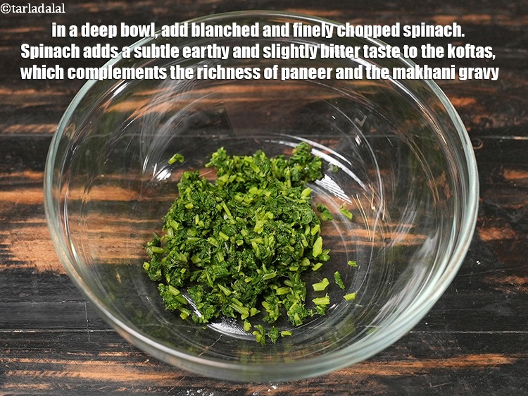 Step 3 – In a deep bowl, add &frac34; cup&nbsp;<a href="https://www.tarladalal.com/glossary-blanched-and-chopped-spinach-1915i">blanched and finely chopped spinach</a>. Spinach adds a …