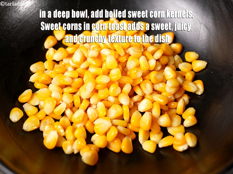 Step 29 – Sweet corns in corn toast adds a sweet, juicy, and crunchy texture to the dish.