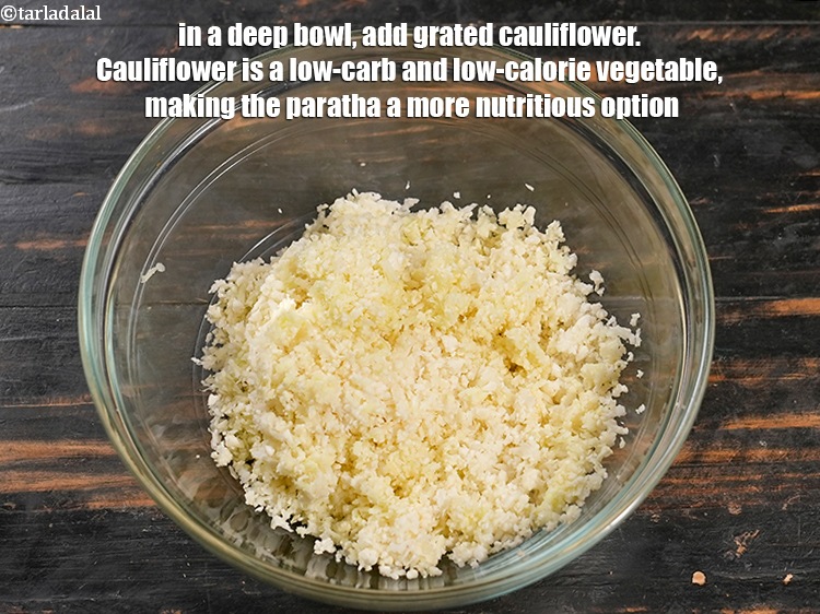 Step 3 – In a deep bowl, add 1 cup <a href="https://www.tarladalal.com/glossary-grated-cauliflower-994i">grated cauliflower</a>. Cauliflower is a low-carb and …