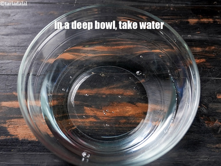 Step 3 – In a deep bowl, take 2 cups of water.