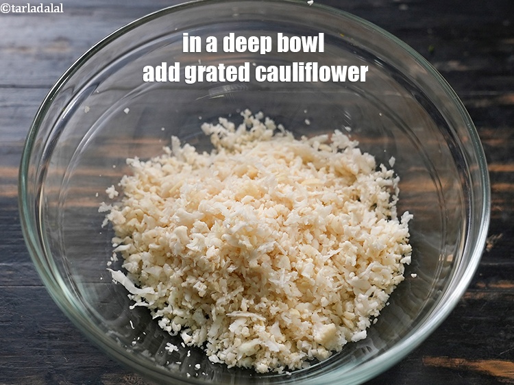 Step 3 – To make <strong>phulkopir cutlet</strong>, in a deep bowl, 1 cup <a href="https://www.tarladalal.com/glossary-grated-cauliflower-994i">grated cauliflower</a>.