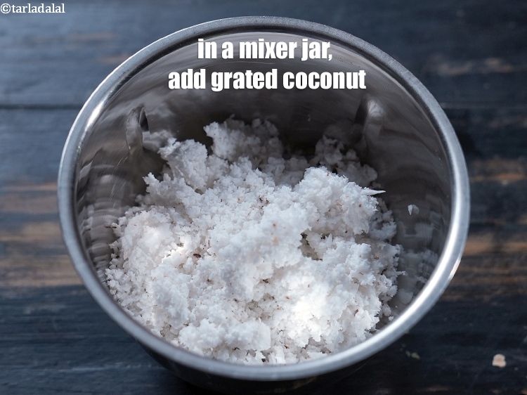 Step 3 – In a mixer jar, add 1/2 cup&nbsp;<a href="https://www.tarladalal.com/glossary-grated-coconut-852i">grated coconut</a>.