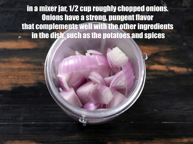 Step 3 – In a mixer jar, 1/2 cup roughly&nbsp;<a href="https://www.tarladalal.com/glossary-chopped-onions-722i">chopped onions</a>.&nbsp;Onions have a strong, pungent flavor that …
