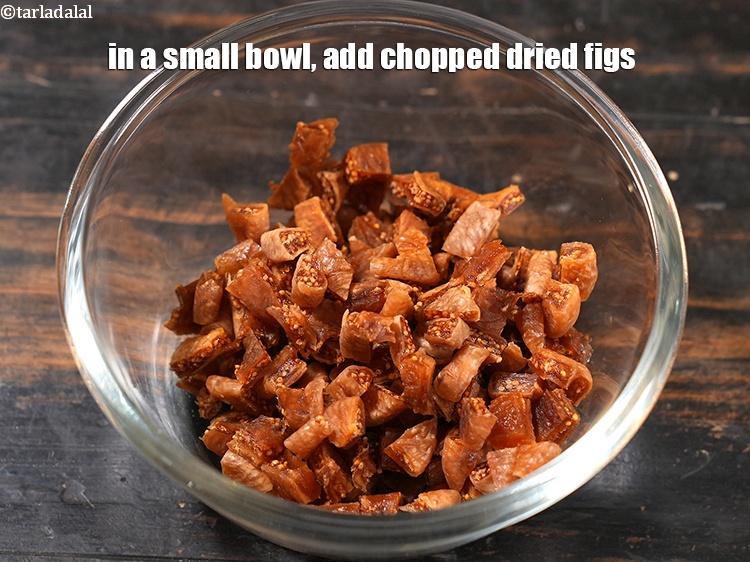 Step 3 – In a small bowl, add &frac12; cup <a href="https://www.tarladalal.com/glossary-chopped-dried-figs-2428i">chopped dried figs (anjeer)</a>.