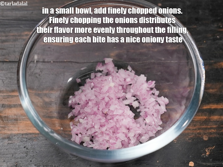 Step 3 – In a small bowl, add &frac14; cup finely <a href="https://www.tarladalal.com/glossary-chopped-onions-722i">chopped onions</a>. Finely chopping the onions …