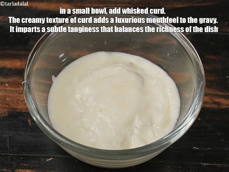 Step 3 – In a small bowl, add &frac12; cup whisked&nbsp;<a href="https://www.tarladalal.com/glossary-curd-dahi-yogurt-yoghurt-383i">curd (dahi)</a>. &nbsp;The creamy texture of curd …