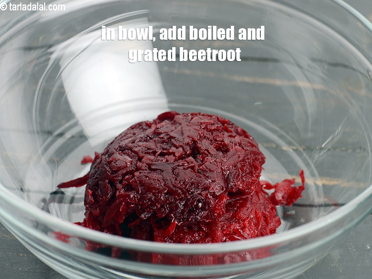 Step 4 – In a deep bowl, add 3/4 cup <a href="https://www.tarladalal.com/glossary-boiled-peeled-and-grated-beetroot-2208i">boiled peeled and grated beetroot</a>.