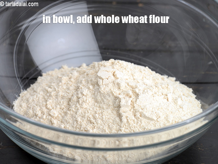 Step 5 – In a deep bowl, add &frac34; cup whole wheat flour.