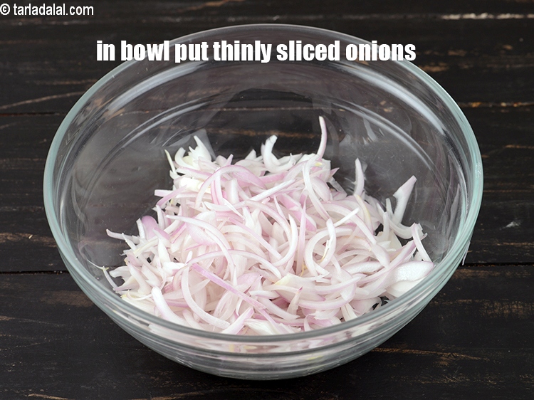 Step 4 – In a bowl put&nbsp;<meta charset="UTF-8" />1 cup&nbsp;thinly&nbsp;<a href="glossary-sliced-onions-745i">sliced onions</a>.