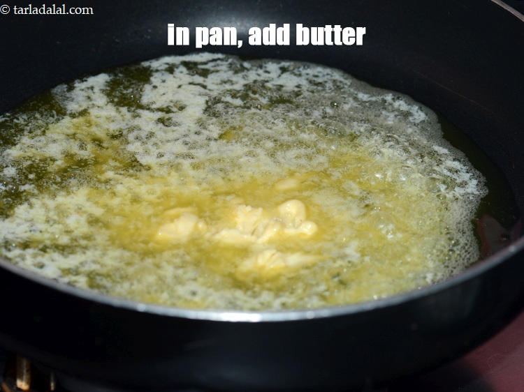 Step 3 – In a broad non-stick pan, add &frac34; cup <a href="https://www.tarladalal.com/glossary-butter-makhan-233i">butter</a>.
