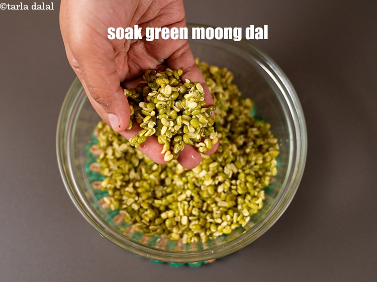 Step 3 – In a deep bowl, soak the &frac12; cup&nbsp;<a href="https://www.tarladalal.com/glossary-green-moong-dal-split-green-gram-hari-mung-dal-522i">green moong dal (split green gram)</a>&nbsp; in …