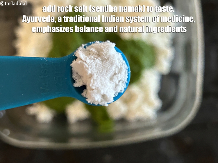 Step 18 – Add&nbsp;<a href="https://www.tarladalal.com/glossary-rock-salt-sendha-namak-1644i">rock salt (sendha namak)</a>&nbsp;to taste. We added 1/4th&nbsp;tsp.&nbsp;Ayurveda, a traditional Indian system of medicine, …