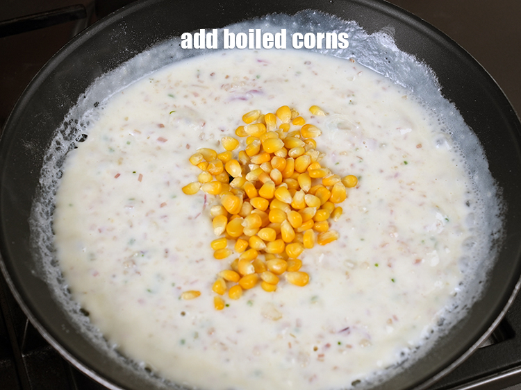 Step 12 – Add &frac12; cup boiled corns.