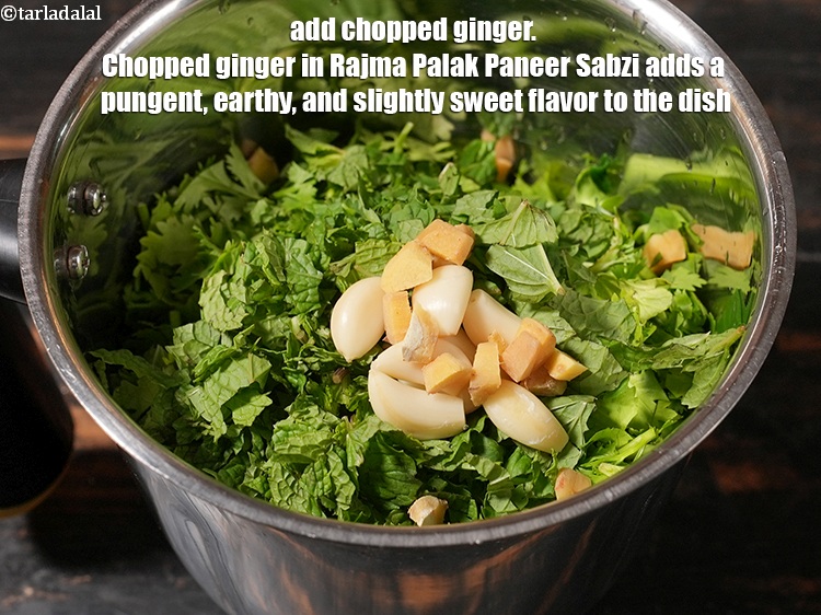 Step 12 – Add 1 inch <a href="https://www.tarladalal.com/glossary-chopped-ginger-786i">chopped ginger (adrak)</a>. Chopped ginger in Rajma Palak Paneer Sabzi adds …