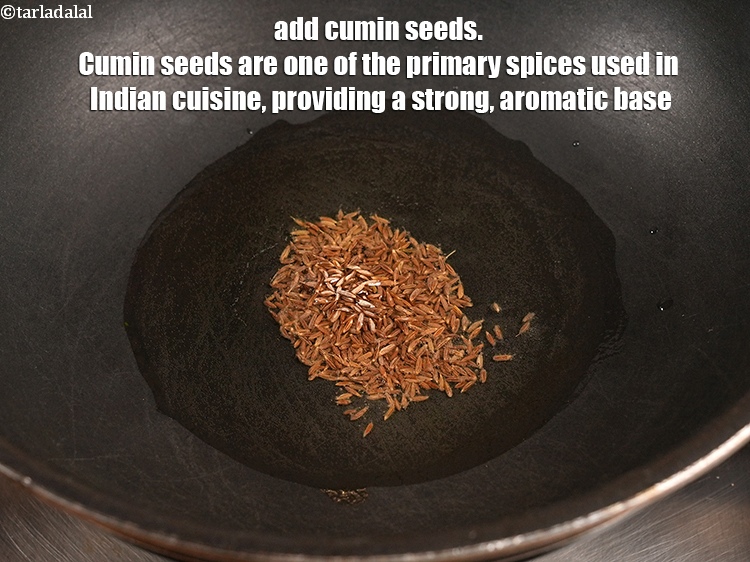 Step 12 – Add 1 tsp <a href="https://www.tarladalal.com/glossary-cumin-seeds-jeera-zeera-381i">cumin seeds (jeera)</a>. Cumin seeds are one of the primary spices …