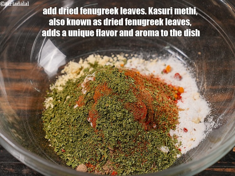 Step 12 – Add &frac12; tbsp <a href="https://www.tarladalal.com/glossary-dried-fenugreek-leaves-kasuri-methi-374i">dried fenugreek leaves (kasuri methi)</a>. Kasuri methi, also known as dried …
