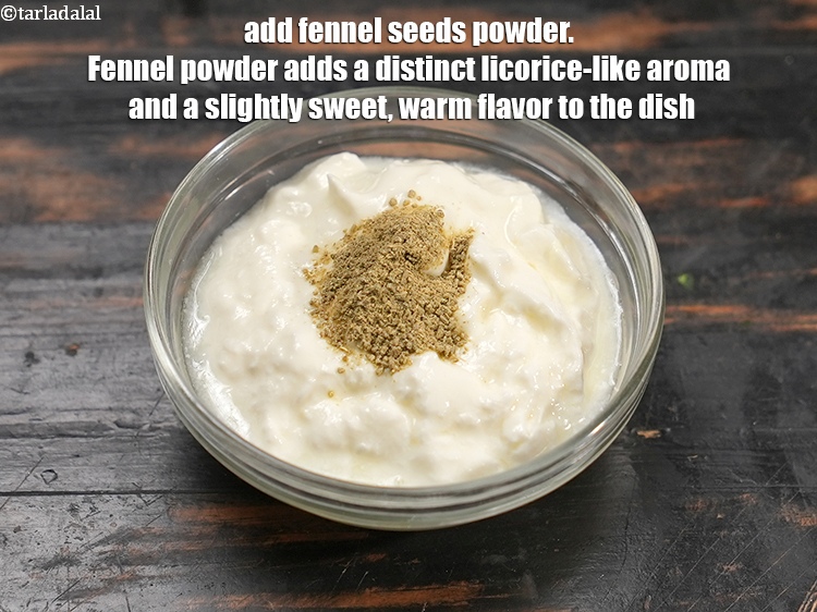 Step 12 – Add &frac14; tsp <a href="https://www.tarladalal.com/glossary-fennel-seeds-powder-411i">fennel seeds (saunf) powder</a>. Fennel powder adds a distinct licorice-like aroma …