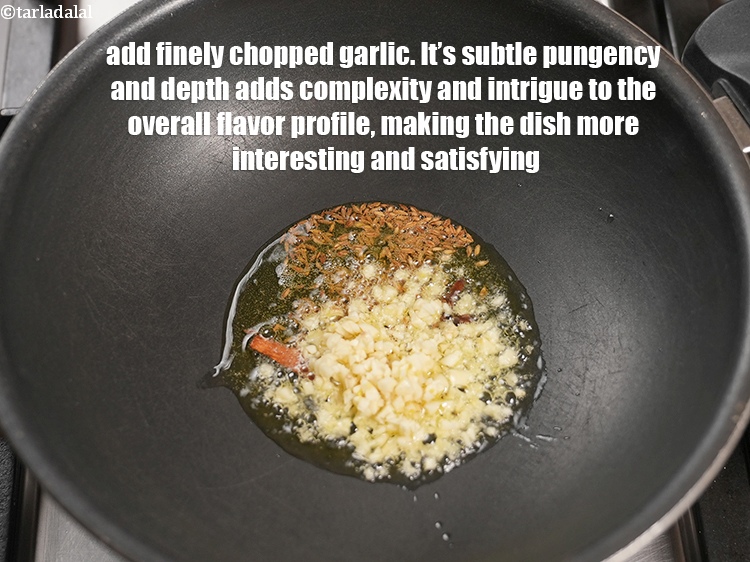 Step 12 – Add 1 tbsp finely&nbsp;<a href="https://www.tarladalal.com/glossary-chopped-garlic-790i">chopped garlic (lehsun)</a>. It&rsquo;s subtle pungency and depth adds complexity and …