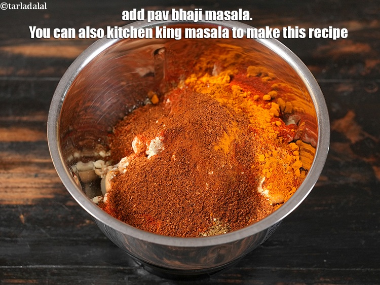 Step 12 – Add 1 tsp <a href="https://www.tarladalal.com/glossary-pav-bhaji-masala-298i">pav bhaji masala</a>. You can also kitchen king masala to make …