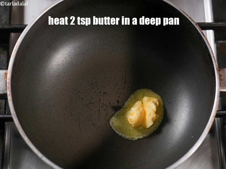 स्टेप 12 – एक गहरे पैन में&nbsp;२ टी-स्पून&nbsp;<a href=""https://www.tarladalal.com/glossary-butter-makhan-hindi-233i"">मक्खन</a> गरम करें।