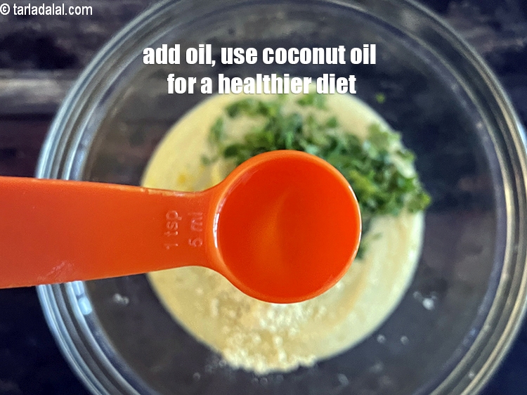 Step 20 – Add 2&nbsp;tsp&nbsp;<a href="glossary-oil-671i">oil</a>. Use coconut oil for a healthier life.&nbsp;