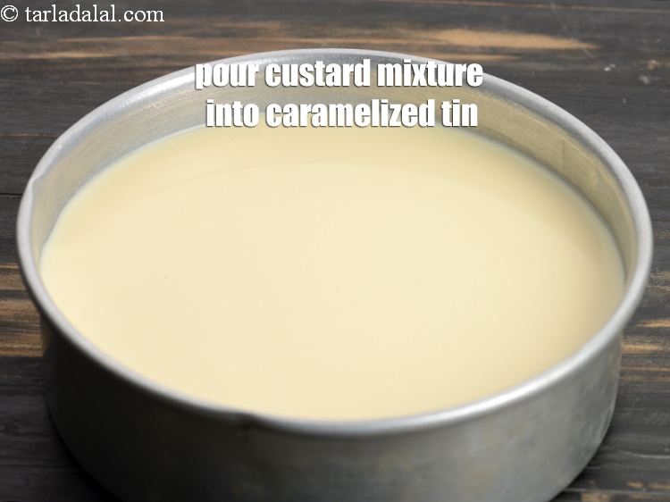 Step 12 – Pour the custard mixture into caramelized tin.