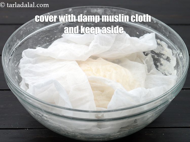 Step 14 – Cover with a damp muslin cloth and keep aside in a warm place for atleast …