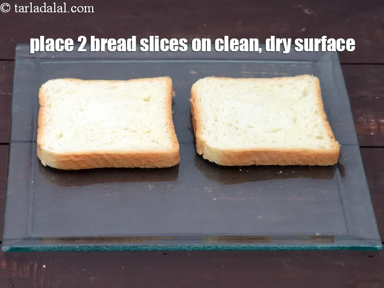 Step 12 – Place 2 bread slices on a clean, dry surface.