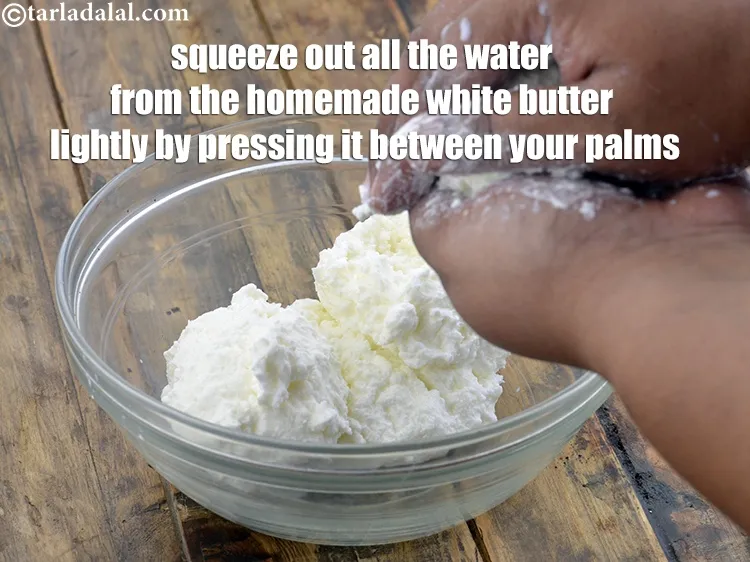Step 10 – Squeeze out all the water from the <strong>homemade white butter</strong> lightly by pressing it between …