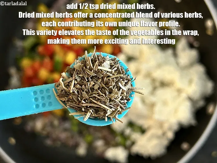 Step 13 – Add 1/2 tsp&nbsp;<a href="https://www.tarladalal.com/glossary-dried-mixed-herbs-466i">dried mixed herbs</a>.&nbsp;Dried mixed herbs offer a concentrated blend of various herbs, …