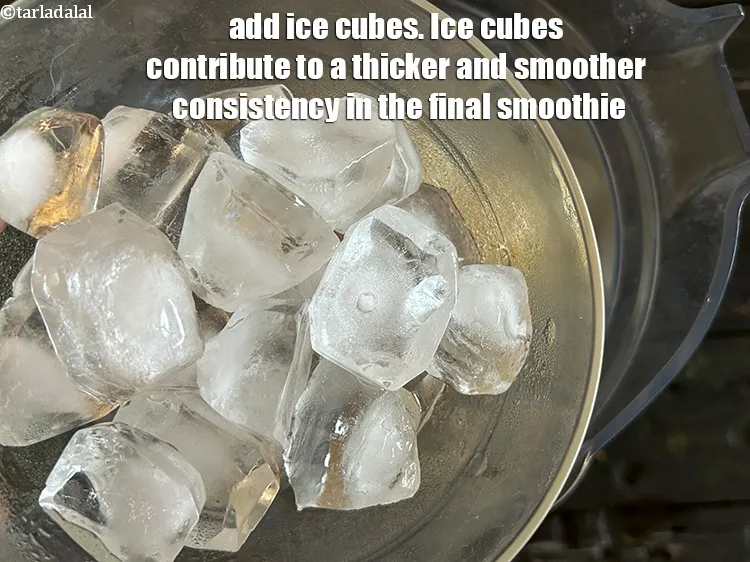 Step 8 – <meta charset="UTF-8" />Add 12&nbsp;ice-cubes.&nbsp;Ice cubes contribute to a thicker and smoother consistency in the final …