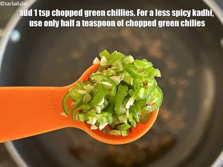Step 13 – Add&nbsp;<meta charset="UTF-8" />1 tsp&nbsp;<a href="glossary-chopped-green-chilli-820i">chopped green chillies</a>.&nbsp;For a less spicy kadhi, use only half a …