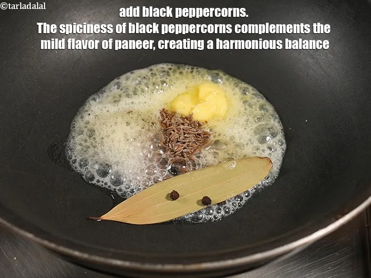 Step 13 – Add 3 <a href="https://www.tarladalal.com/glossary-black-peppercorns-kali-mirch-kalimirch-566i">black peppercorns (kalimirch)</a>. The spiciness of black peppercorns complements the mild flavor …