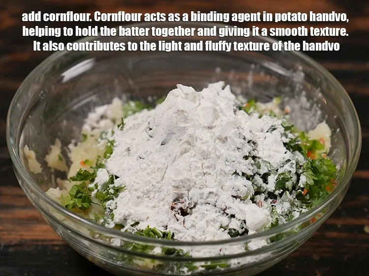 Step 13 – Add &frac12; cup <a href="https://www.tarladalal.com/glossary-cornflour-cornstarch-maize-starch-corn-flour-112i">cornflour</a>. Cornflour acts as a binding agent in potato handvo, helping …