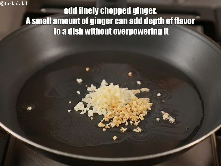 Step 13 – Add 1 tsp finely&nbsp;<a href="https://www.tarladalal.com/glossary-chopped-ginger-786i">chopped ginger (adrak)</a>. A small amount of ginger can add depth …