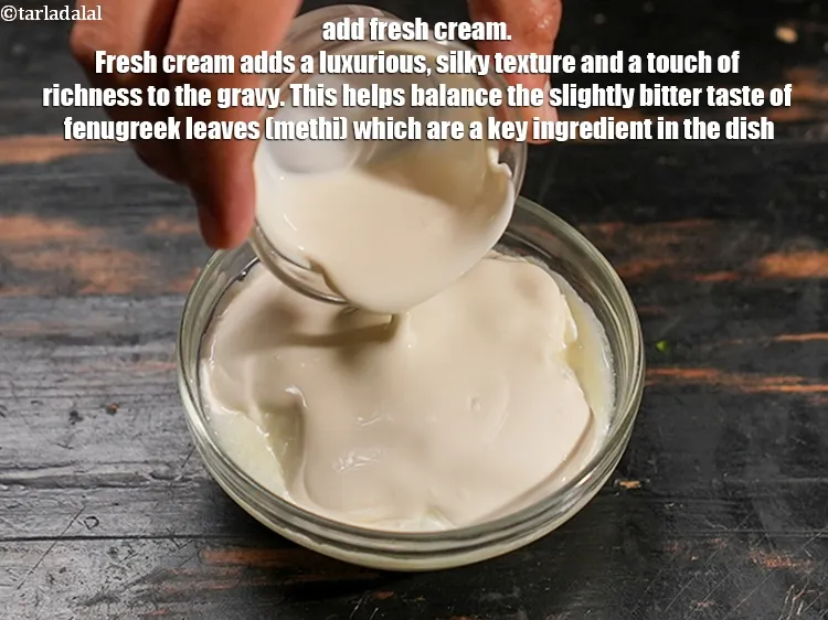 Step 13 – Add 2 tbsp <a href="https://www.tarladalal.com/glossary-fresh-cream-1877i">fresh cream</a>. Fresh cream adds a luxurious, silky texture and a …