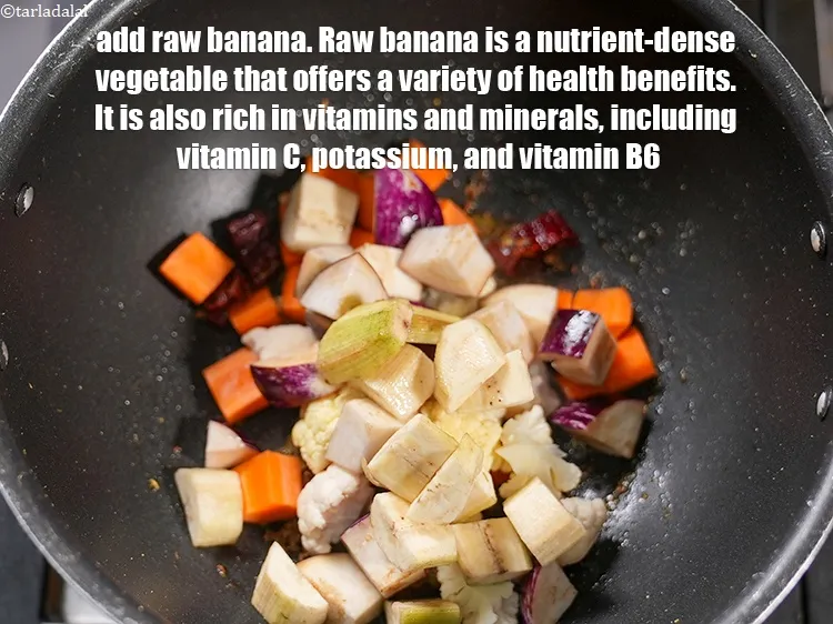 Step 13 – Add &frac14; cup raw banana. Raw banana is a nutrient-dense vegetable that offers a variety …