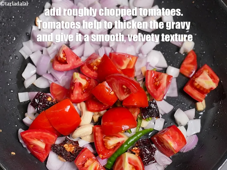 Step 13 – Add &frac34; cup roughly <a href="https://www.tarladalal.com/glossary-chopped-tomatoes-779i">chopped tomatoes</a>. Tomatoes help to thicken the gravy and give …
