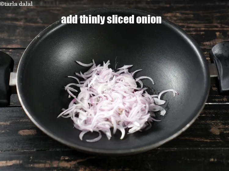 Step 13 – Add &frac12; cup thinly sliced onion.