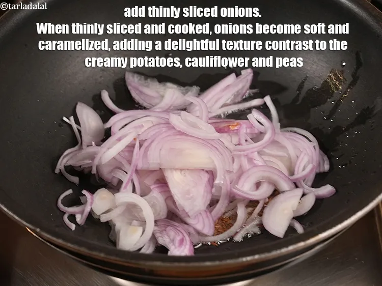 Step 13 – Add 1 cup thinly <a href="https://www.tarladalal.com/glossary-sliced-onions-745i">sliced onions</a>. When thinly sliced and cooked, onions become soft …