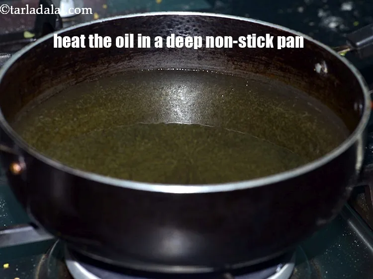 Step 13 – Heat the oil in a deep non-stick pan.