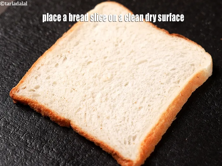 Step 13 – Place a bread slice on a clean dry surface.