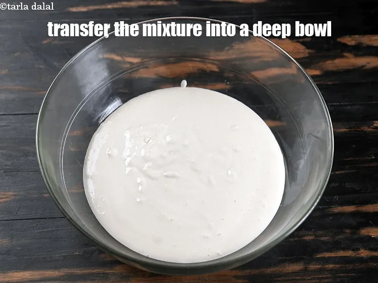 Step 13 – Transfer the mixture into a deep bowl.